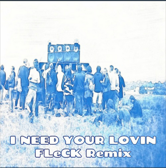 I Need Your Loving (FLeCK Remix)