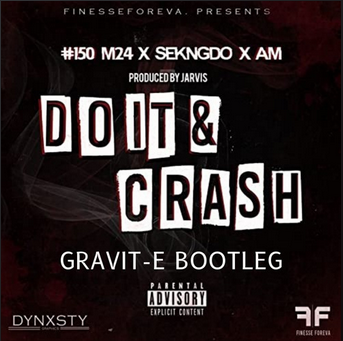 M24 X AM X SKENGDO – DO IT & CRASH (GRAVIT-E BOOTLEG)