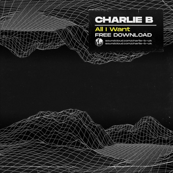 Charlie B – All I Want [Free Download]