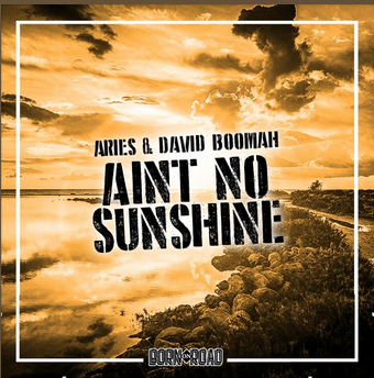 ARIES & DAVID BOOMAH – AIN’T NO SUNSHINE (FREE DOWNLOAD)