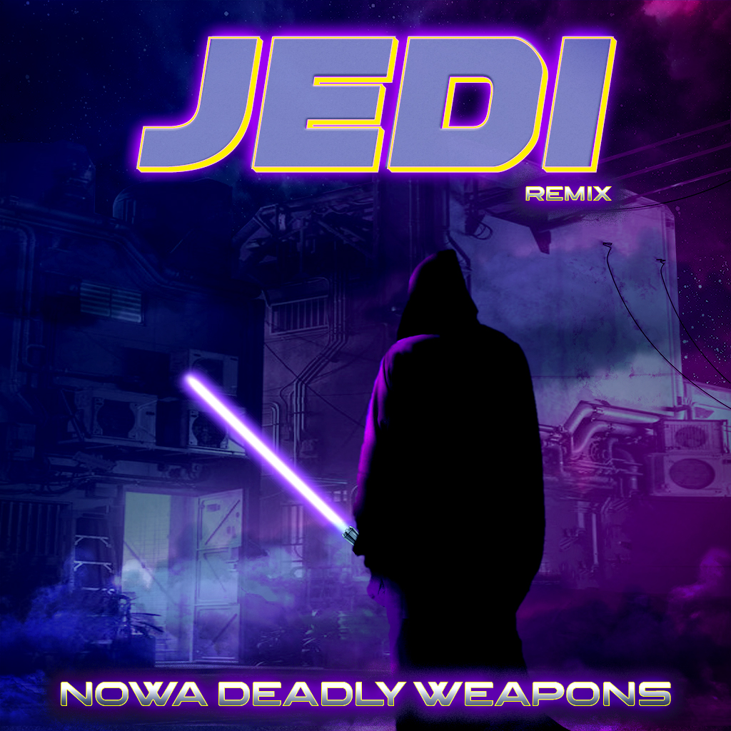 NOWA – DEADLY WEAPONS (JEDI REMIX)