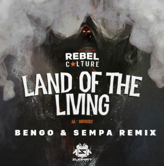 REBEL CULTURE – LAND OF THE LIVING (BENGO & SEMPA REMIX) {FREE DOWNLOAD}