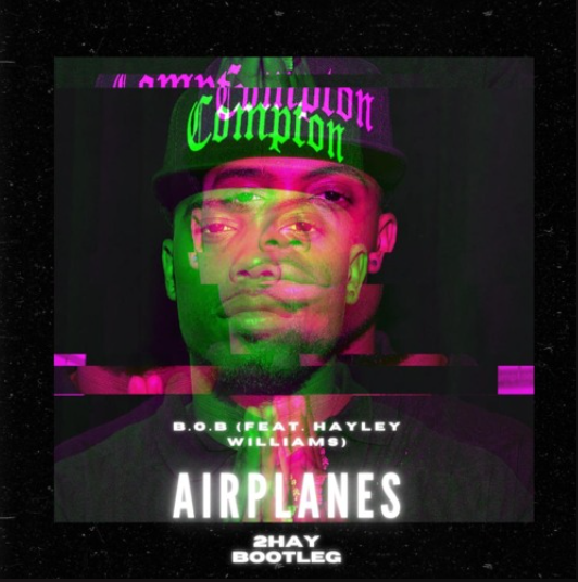 B.O.B – Airplanes (Feat. Hayley Williams) (2hay Bootleg) (FREE DOWNLOAD)