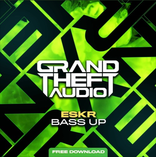 ESKR – Bass Up (Grand Theft Audio Recordings) [FREE DOWNLOAD]