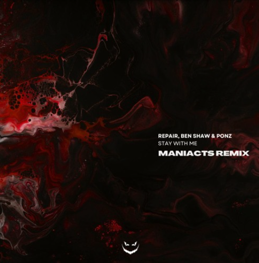 REPAIR, Ben Shaw & PONZ – Stay With Me (MANIACTS Remix) [Free Download]