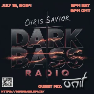 Chris Savior – Dark Bass Radio b2b UNIT 07/13/24